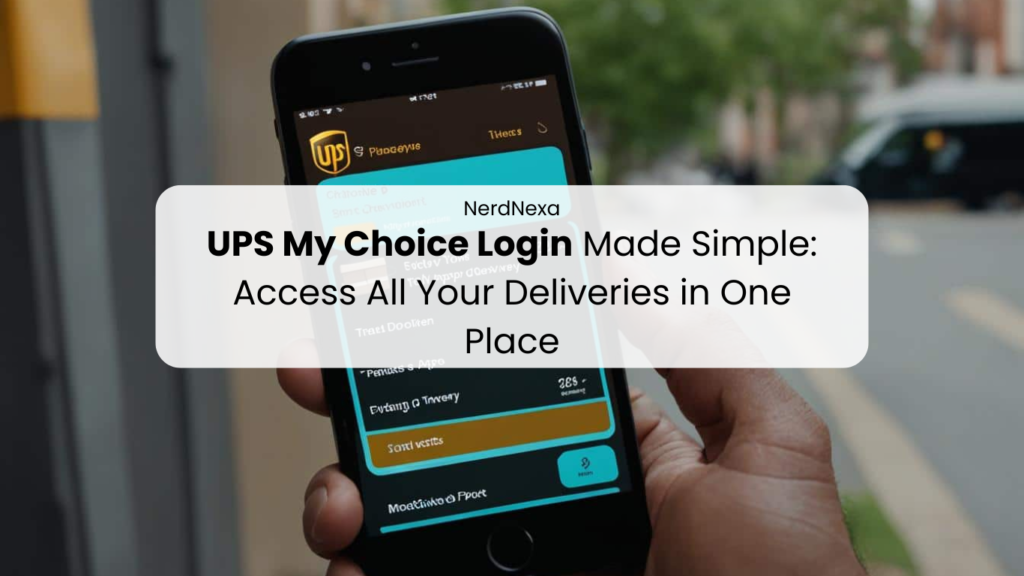 UPS My Choice Login Made Simple: Access All Your Deliveries in One Place