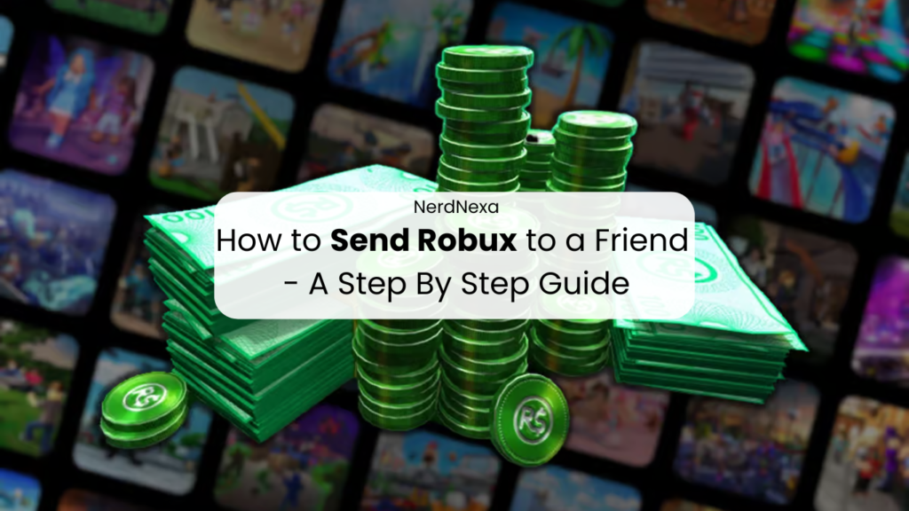 How to Send Robux to a Friend - A Step By Step Guide