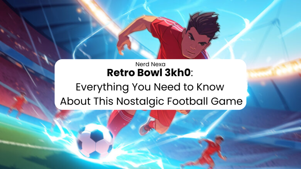 Retro Bowl 3kh0: Everything You Need to Know About This Nostalgic Football Game