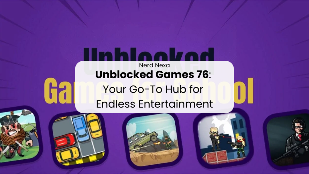 Unblocked Games 76: Your Go-To Hub for Endless Entertainment