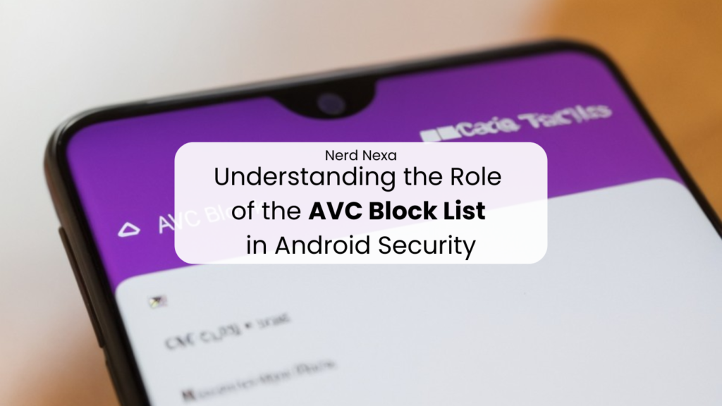 Understanding the Role of the AVC Block List in Android Security