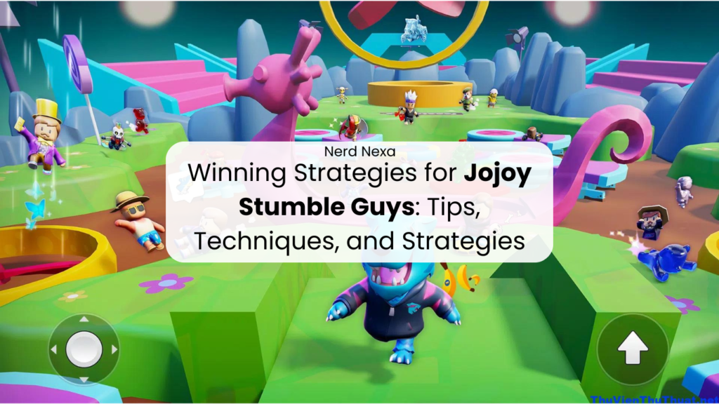 Winning Strategies for Jojoy Stumble Guys: Tips, Techniques, and Strategies