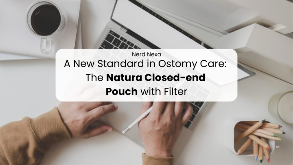 A New Standard in Ostomy Care: The Natura Closed-end Pouch with Filter