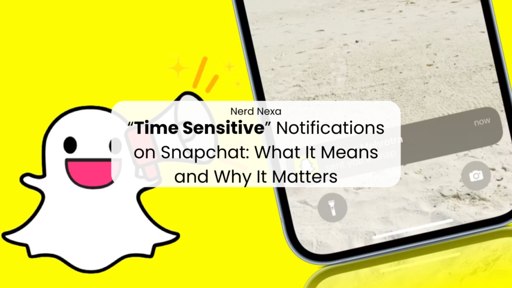 “Time Sensitive” Notifications on Snapchat: What It Means and Why It Matters