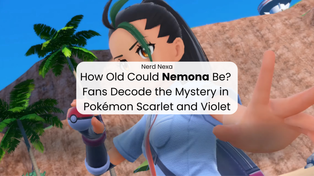 How Old Could Nemona Be? Fans Decode the Mystery in Pokémon Scarlet and Violet